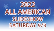  2022 All American Slideshow - Saturday 9/3